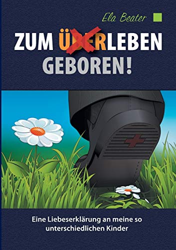 9783734734199: Zum (ber)Leben geboren: Eine Liebeserklrung an meine so unterschiedlichen Kinder