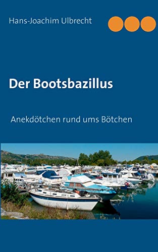 9783734734496: Der Bootsbazillus: Anekdtchen rund ums Btchen