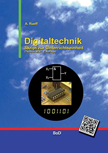 Digitaltechnik : Skript zur Unterrichtseinheit Technik - Andreas Rueff