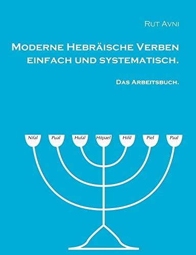 Moderne Hebräische Verben einfach und systematisch.: Das Arbeitsbuch. - Avni, Rut