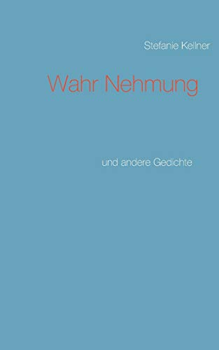 9783734736438: Wahr Nehmung: und andere Gedichte