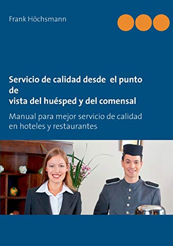 Imagen de archivo de Servicio de calidad desde el punto de vista del husped y del comensal: Manual para mejor servicio de calidad en hoteles y restaurantes (Spanish Edition) a la venta por Books Unplugged