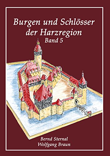 Burgen und Schlösser der Harzregion : Band 5 - Bernd Sternal