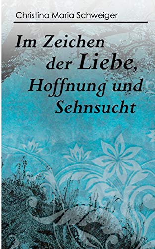 Beispielbild fr Im Zeichen der Liebe, Hoffnung und Sehnsucht zum Verkauf von medimops