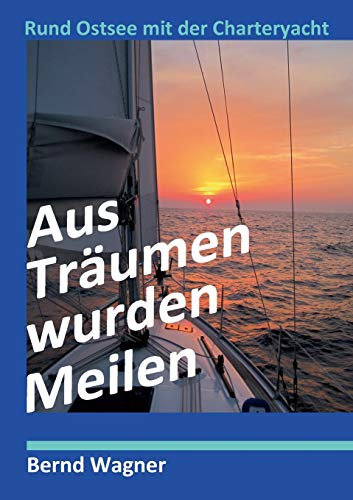 9783734741760: Aus Trumen wurden Meilen: Rund Ostsee mit der Charteryacht