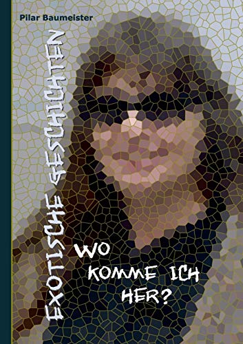 9783734741944: Exotische Geschichten: Wo komme ich her? (German Edition)