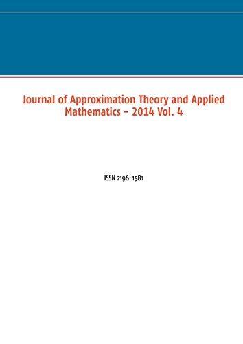 Stock image for Journal of Approximation Theory and Applied Mathematics - 2014 Vol. 4:ISSN 2196-1581 for sale by Ria Christie Collections