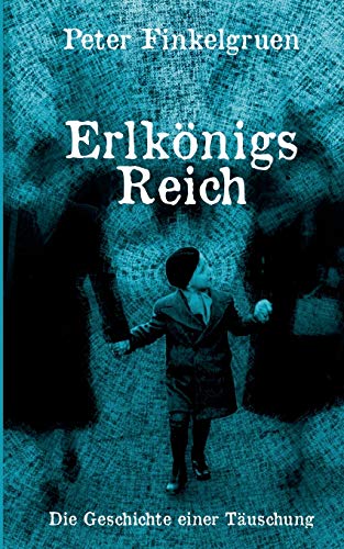 Stock image for Erlknigs Reich: Die Geschichte einer Tuschung (German Edition) for sale by Lucky's Textbooks