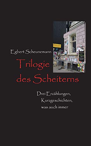 Stock image for Trilogie des Scheiterns:Drei Erzählungen; Kurzgeschichten; was auch immer for sale by Ria Christie Collections