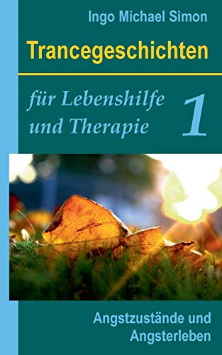 Beispielbild fr Trancegeschichten fr Lebenshilfe und Therapie. Band 1: Angstzustnde und Angsterleben (German Edition) zum Verkauf von Lucky's Textbooks