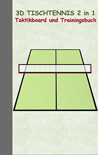 9783734748967: 3D Tischtennis 2 in 1 Taktikboard und Trainingsbuch: Taktikbuch fr Trainer und Spieler, Spielstrategie, Training, Gewinnstrategie, Sport, Technik, ... Trainer, Coach, Coaching Anweisungen, Taktik