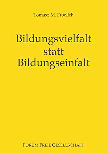 9783734749292: Bildungsvielfalt statt Bildungseinfalt: Bessere Bildung fr alle ohne Staat