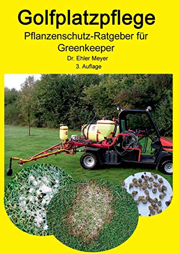 Stock image for Golfplatzpflege - Pflanzenschutz-Ratgeber fr Greenkeeper (German Edition) for sale by GF Books, Inc.