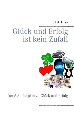 Beispielbild fr Glck und Erfolg ist kein Zufall: Der 6-Stufenplan zu Glck und Erfolg zum Verkauf von medimops