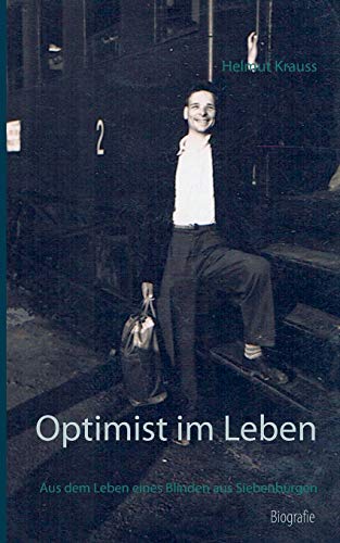 9783734751769: Optimist im Leben: Aus dem Leben eines Blinden aus Siebenbrgen