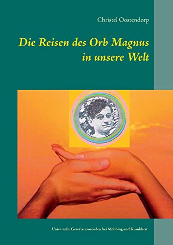 9783734752018: Die Reise des Orb Magnus in unsere Welt: Max und der Freund aus der anderen Welt und Kathi hat Krebs in einem Band