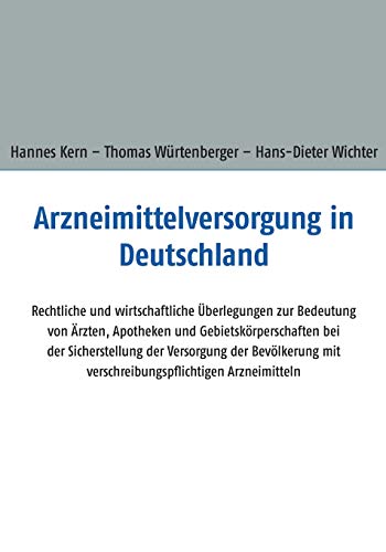 9783734752148: Arzneimittelversorgung in Deutschland: Rechtliche und wirtschaftliche berlegungen zur Bedeutung von rzten, Apotheken und Gebietskrperschaften bei ... mit verschreibungspflichtigen Arzneimitteln