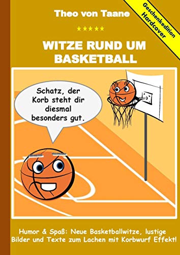 9783734752605: Geschenkausgabe Hardcover: Witze rund um Basketball - Humor & Spa: Neue Basketballwitze, lustige Bilder und Texte zum Lachen mit Korbwurf Effekt!: Hardcover Geschenk Edition