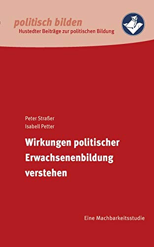 Stock image for Wirkungen politischer Erwachsenenbildung verstehen: Eine Machbarkeitsstudie for sale by medimops