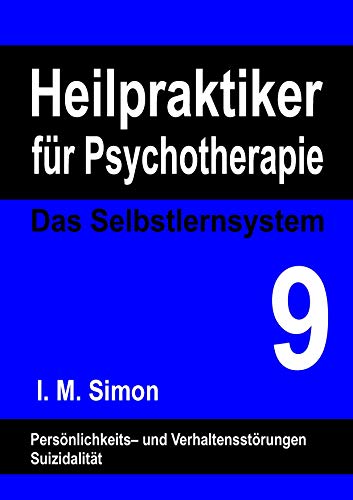 9783734754678: Heilpraktiker fr Psychotherapie. Das Selbstlernsystem Band 9: Persnlichkeitsstrungen, Impulskontrollstrungen, Suizidalitt