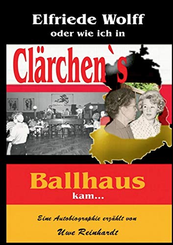 9783734757969: Elfriede Wolff oder wie ich in Clrchen's Ballhaus kam ...