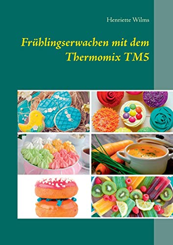 9783734758034: Frhlingserwachen mit dem Thermomix TM5