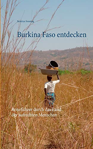 Stock image for Burkina Faso entdecken: Reisefhrer durch das Land der aufrechten Menschen for sale by medimops