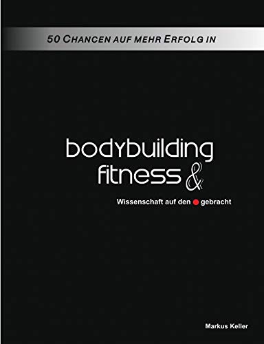 Imagen de archivo de 50 Chancen auf mehr Erfolg in Bodybuilding und Fitness: Wissenschaft auf den Punkt gebracht a la venta por medimops