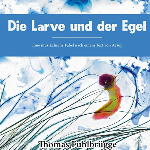 9783734762222: Die Larve und der Egel