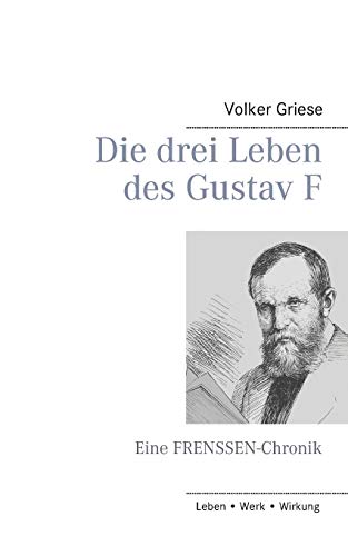 Beispielbild fr Die drei Leben des Gustav F: Eine FRENSSEN-Chronik (German Edition) zum Verkauf von Lucky's Textbooks