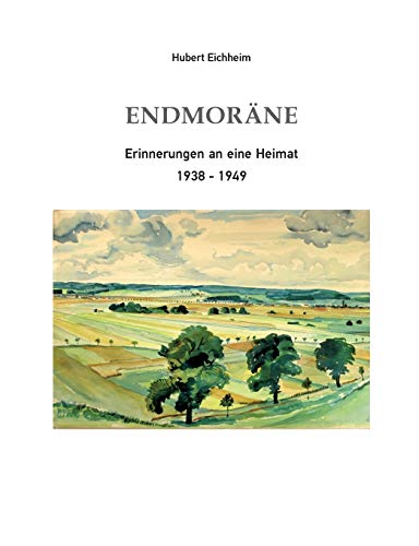 Beispielbild fr Endmorne: Erinnerungen an eine Heimat 1938-1949 zum Verkauf von Trendbee UG (haftungsbeschrnkt)