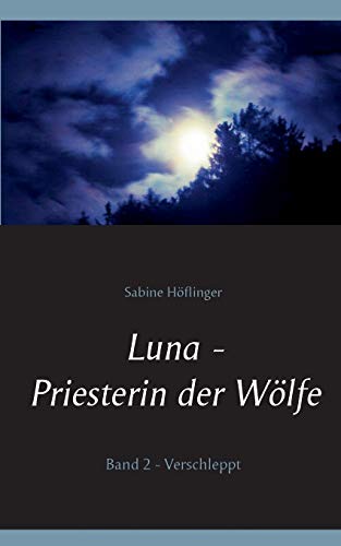 9783734763861: Luna - Priesterin der Wlfe: Band 2: Verschleppt