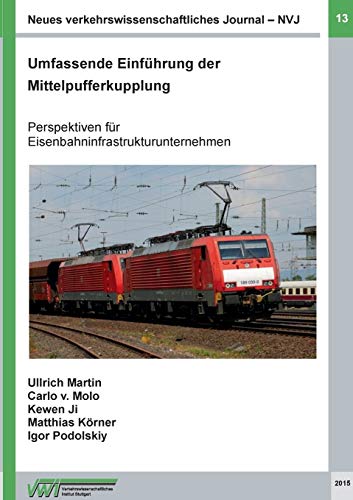 Beispielbild fr Neues verkehrswissenschaftliches Journal - Ausgabe 13: Umfassende Einfhrung der Mittelpufferkupplung zum Verkauf von medimops