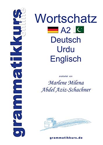 9783734766886: Wrterbuch Deutsch - Urdu- Englisch A2: Lernwortschatz A 2 Sprachkurs DEUTSCH zum erfolgreichen Selbstlernen fr TeilnehmerInnen aus Pakistan