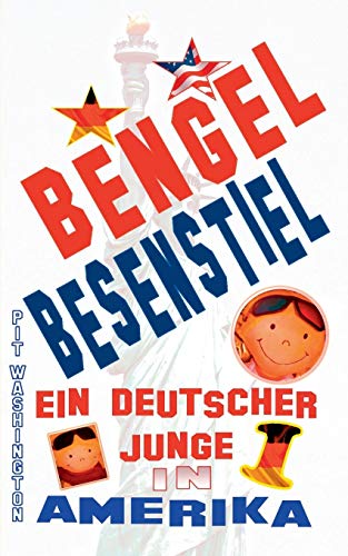 Stock image for Bengel Besenstiel:Ein deutscher Junge in Amerika 1 for sale by Ria Christie Collections