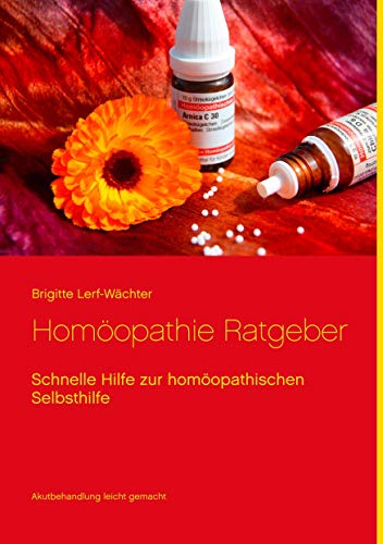 9783734768569: Homopathie Ratgeber: Schnelle Hilfe zur homopathischen Selbsthilfe