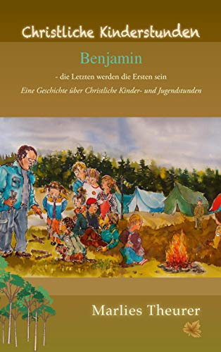 Beispielbild fr Benjamin - Die Letzten werden die Ersten sein.: Fr Christliche Kinder - und Jugendstunden zum Verkauf von medimops