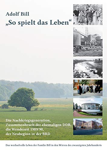 Stock image for So spielt das Leben:Die Nachkriegsgeneration; der Zusammenbruch der ehemaligen DDR; die Wendezeit 1989/90 und der Neubeginn in der BRD for sale by Ria Christie Collections