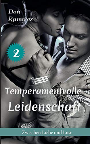 Beispielbild fr Temperamentvolle Leidenschaft: Zwischen Liebe und Lust zum Verkauf von medimops