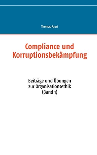 Compliance Und Korruptionsbekampfung - Thomas Faust