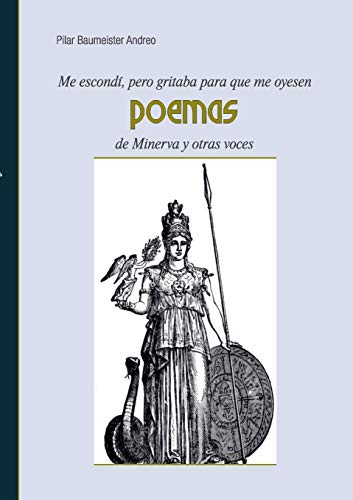 Imagen de archivo de ME ESCONDI, PERO GRITABA PARA QUE ME OYESEN: POEMAS DE MINERVA Y OTRAS VOCES a la venta por KALAMO LIBROS, S.L.