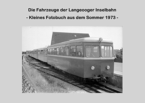 9783734771996: Die Fahrzeuge der Langeooger Inselbahn: - Kleines Fotobuch aus dem Sommer 1973 -