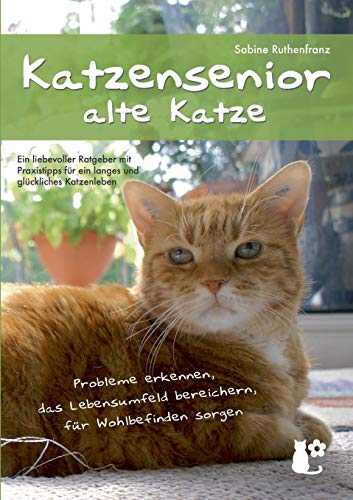 Stock image for Katzensenior - alte Katze:Probleme erkennen, das Lebensumfeld bereichern, fr Wohlbefinden sorgen for sale by Blackwell's
