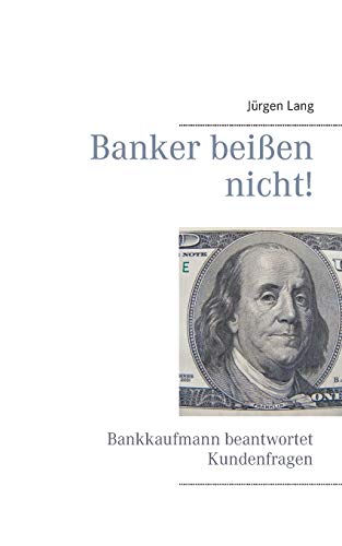 Beispielbild fr Banker beien nicht!: Bankkaufmann beantwortet Kundenfragen (German Edition) zum Verkauf von Lucky's Textbooks