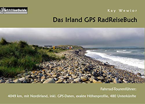 9783734774102: Das Irland GPS RadReiseBuch: Fahrrad-Tourenfhrer: 4049 km, mit Nordirland, inkl. GPS-Daten, exakte Hhenprofile, 480 Unterknfte