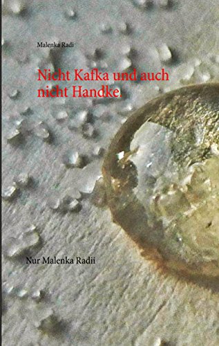 9783734774287: Nicht Kafka und auch nicht Handke.: Nur Malenka Radi