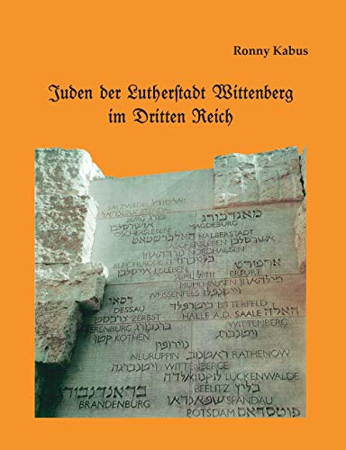 Juden der Lutherstadt Wittenberg im Dritten Reich - Kabus, Ronny