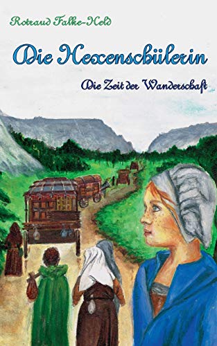 Stock image for Die Hexenschlerin - Die Zeit der Wanderschaft: Eine Reise durch Deutschland - im Mittelalter (German Edition) for sale by Lucky's Textbooks