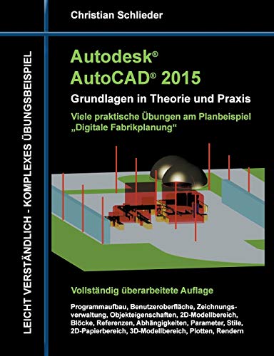 Stock image for Autodesk AutoCAD 2015 - Grundlagen in Theorie und Praxis: Digitale Fabrikplanung for sale by medimops