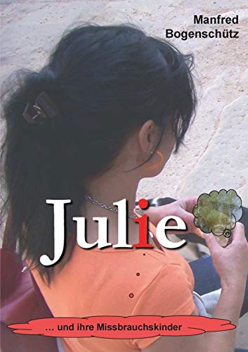Stock image for Julie: . und Ihre Missbrauchskinder (German Edition) for sale by Lucky's Textbooks